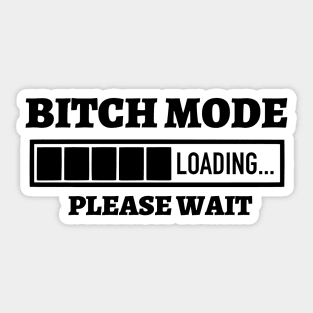 Bitch Mode Loading Please Wait Sticker